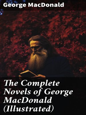cover image of The Complete Novels of George MacDonald (Illustrated)